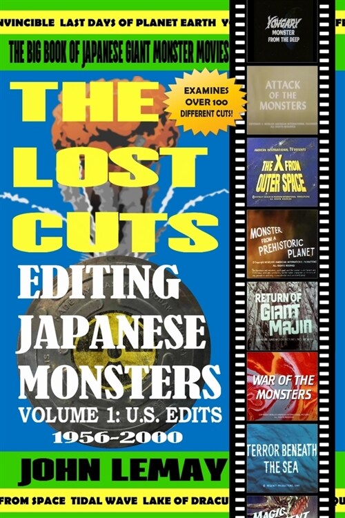 The Big Book of Japanese Giant Monster Movies: Editing Japanese Monsters Volume 1: U.S. Edits (1956-2000) (Paperback)