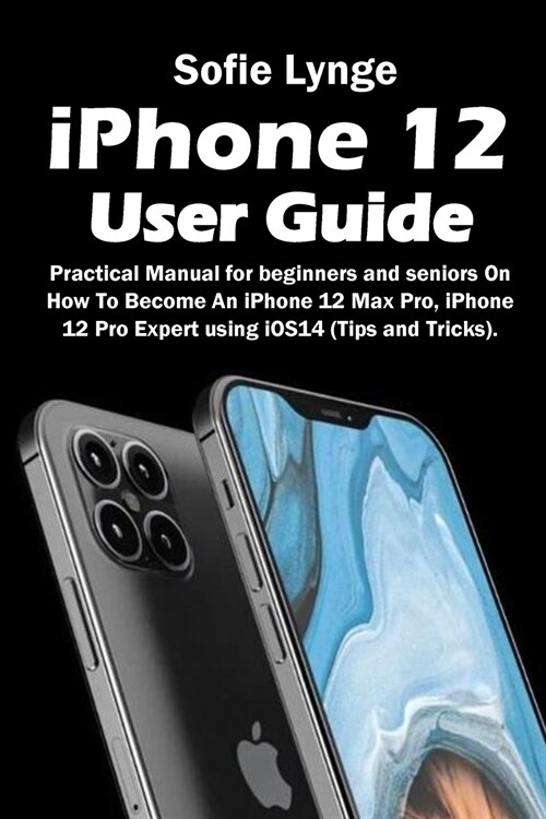 iPhone 12 User Guide (Paperback)