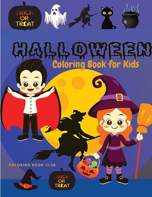 Halloween Coloring Book for Kids - Happy Halloween Coloring Book for Toddlers A Fun Children Coloring Book for Halloween Great Gift for Boys and Girls (Paperback)
