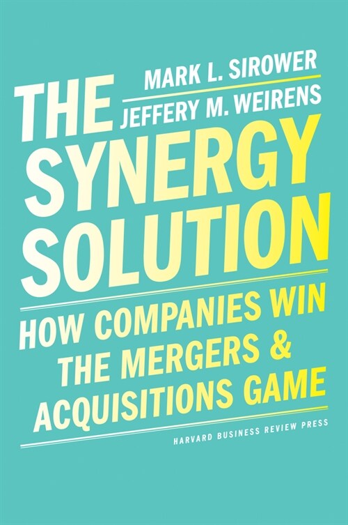 [중고] The Synergy Solution: How Companies Win the Mergers and Acquisitions Game (Hardcover)