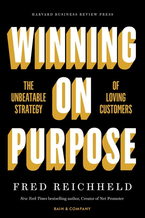 Winning on Purpose: The Unbeatable Strategy of Loving Customers (Hardcover)