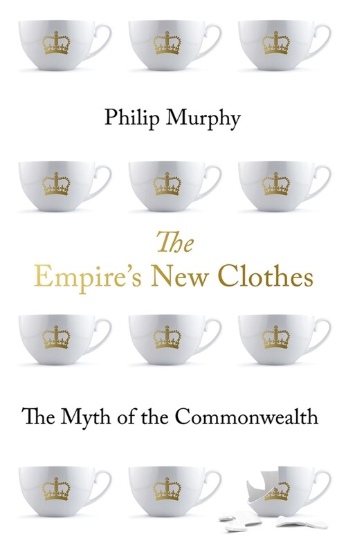The Empires New Clothes: The Myth of the Commonwealth (Paperback)
