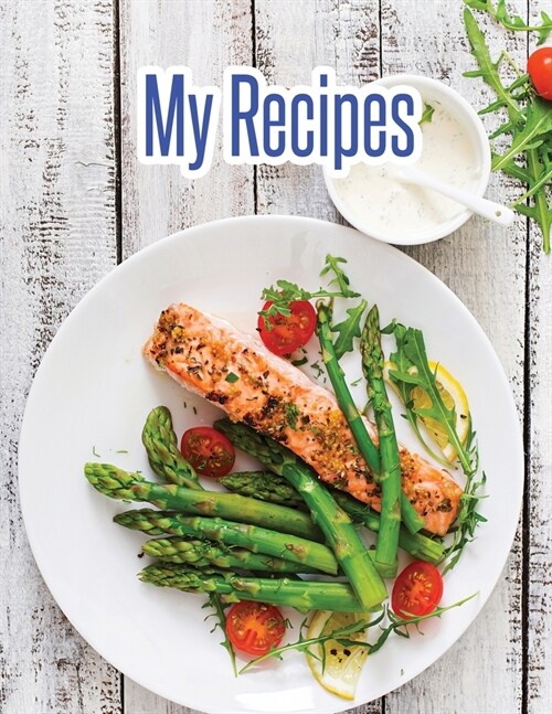 My Recipes: Large Blank Recipe Book to Write in (Paperback)