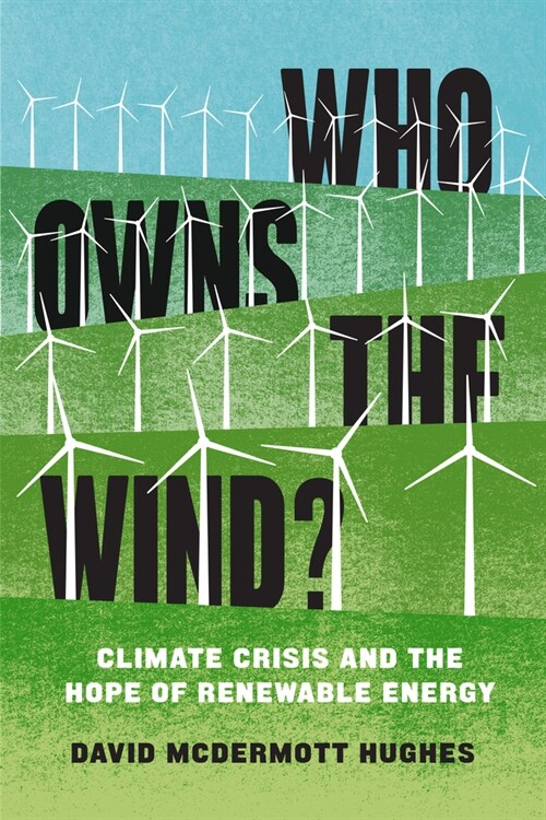 Who Owns the Wind? : Climate Crisis and the Hope of Renewable Energy (Paperback)