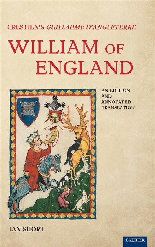 Crestiens Guillaume dAngleterre / William of England : An Edition and Annotated Translation (Hardcover)