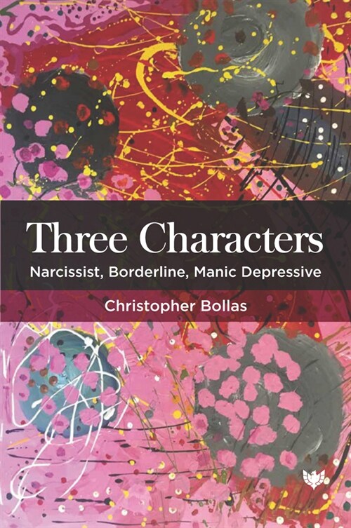 Three Characters : Narcissist, Borderline, Manic Depressive (Paperback)