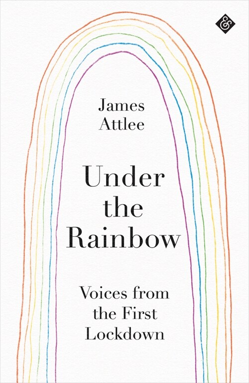 Under the Rainbow : Voices from Lockdown (Paperback)