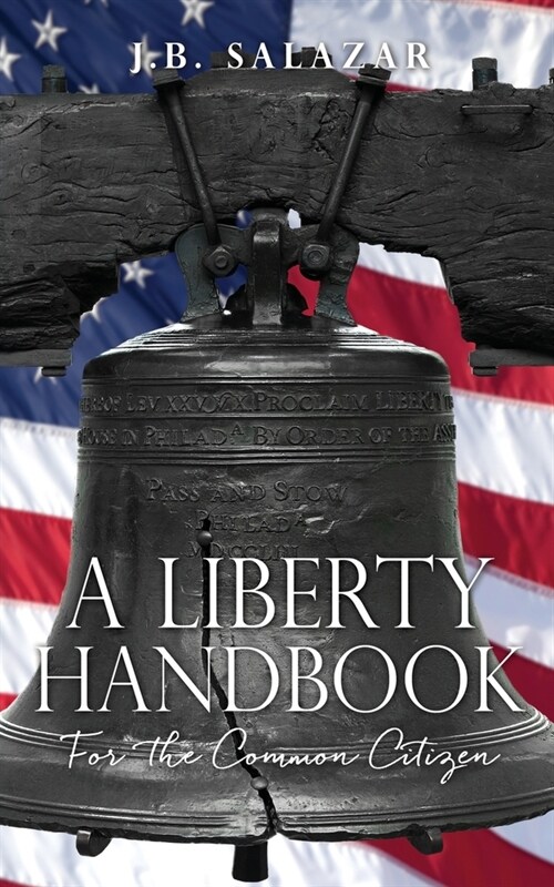 A Liberty Handbook: For the Common Citizen (Paperback)