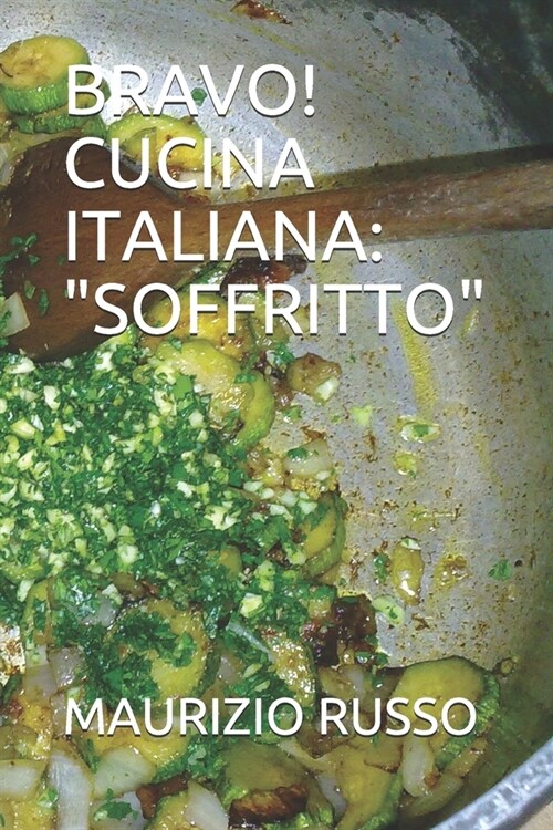 Bravo! Cucina Italiana: Soffritto (Paperback)