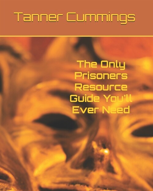 The Only Prisoners Resource Guide Youll Ever Need (Paperback)