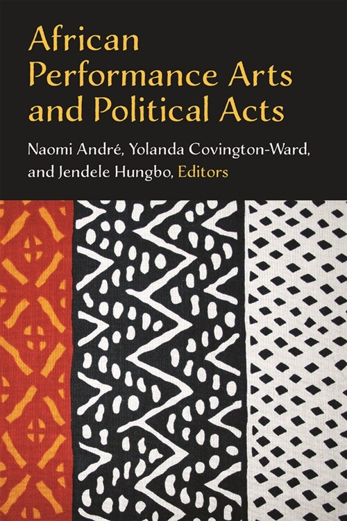 African Performance Arts and Political Acts (Paperback)