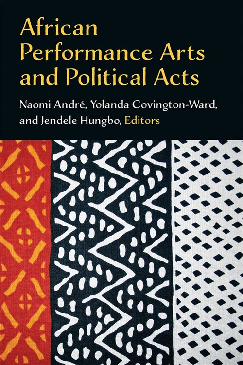 African Performance Arts and Political Acts (Hardcover)