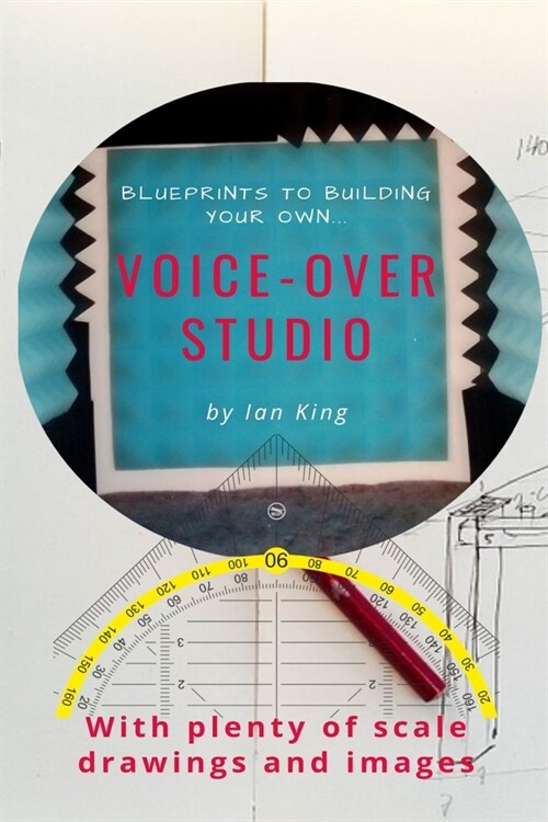 Blueprints to Building Your Own Voice-Over Studio: For under $500! (Paperback)
