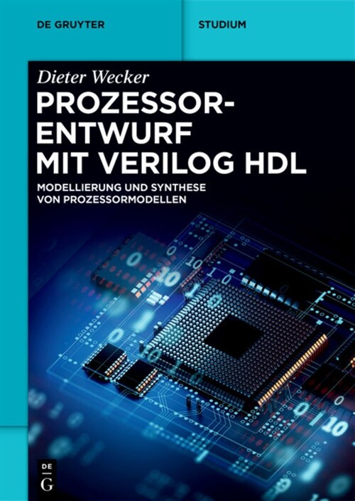 Prozessorentwurf Mit Verilog Hdl: Modellierung Und Synthese Von Prozessormodellen (Paperback)