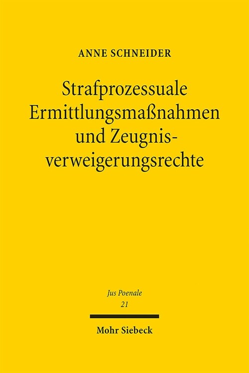 Strafprozessuale Ermittlungsmassnahmen Und Zeugnisverweigerungsrechte: Zur Akzessorietat Der 81c Abs. 3, 95 Abs. 2 S. 2, 97, 100d Abs. 5, 100g Abs. 4, (Hardcover)