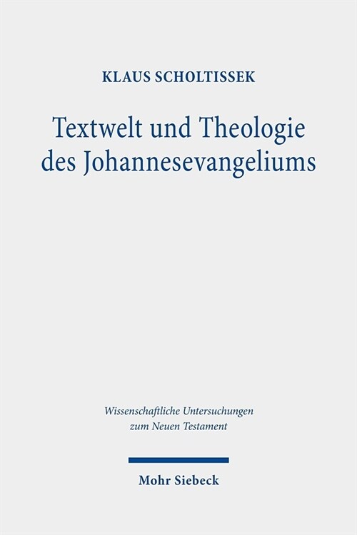 Textwelt Und Theologie Des Johannesevangeliums: Gesammelte Studien (Hardcover)