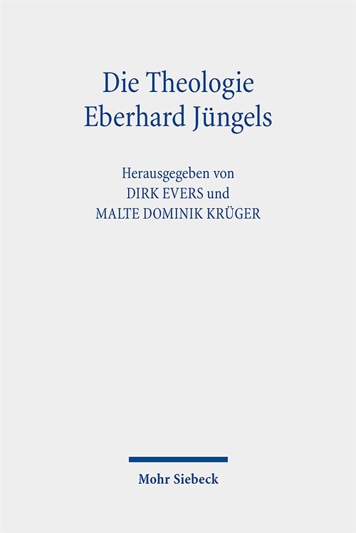 Die Theologie Eberhard Jungels: Kontexte, Themen, Perspektiven (Paperback)