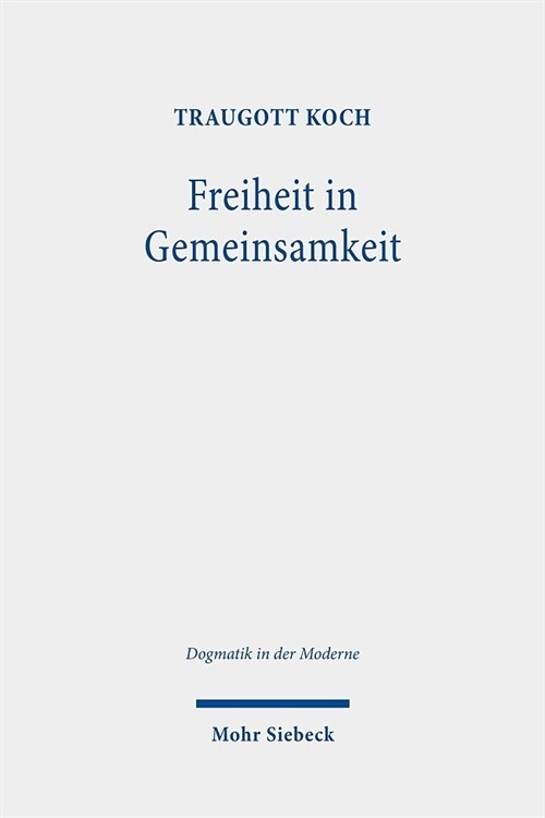 Freiheit in Gemeinsamkeit: Beitrage Zu Einer Gegenwartigen Theologie (Paperback)