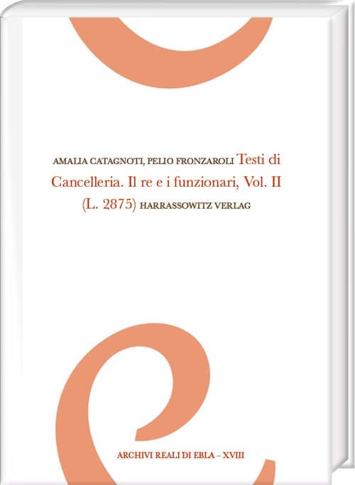 Testi Di Cancelleria. Il Re E I Funzionari, Vol. II: (archivio L. 2875) (Hardcover)