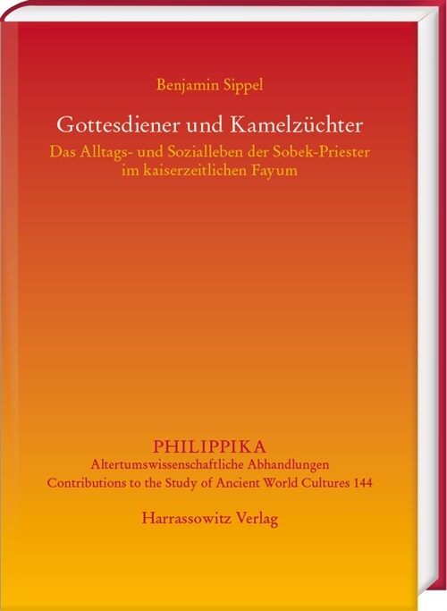 Gottesdiener Und Kamelzuchter: Das Alltags- Und Sozialleben Der Sobek-Priester Im Kaiserzeitlichen Fayum (Hardcover)