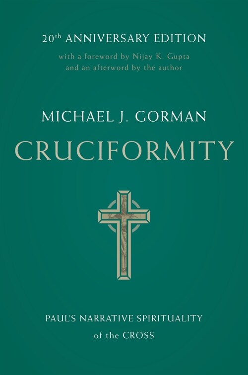 Cruciformity: Pauls Narrative Spirituality of the Cross, 20th Anniversary Edition (Paperback)