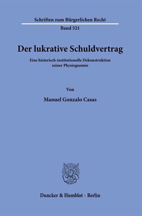 Der Lukrative Schuldvertrag: Eine Historisch-Institutionelle Dekonstruktion Seiner Physiognomie (Paperback)