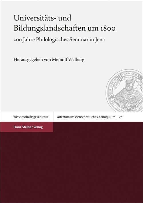 Universitats- Und Bildungslandschaften Um 1800: 200 Jahre Philologisches Seminar in Jena (Paperback)