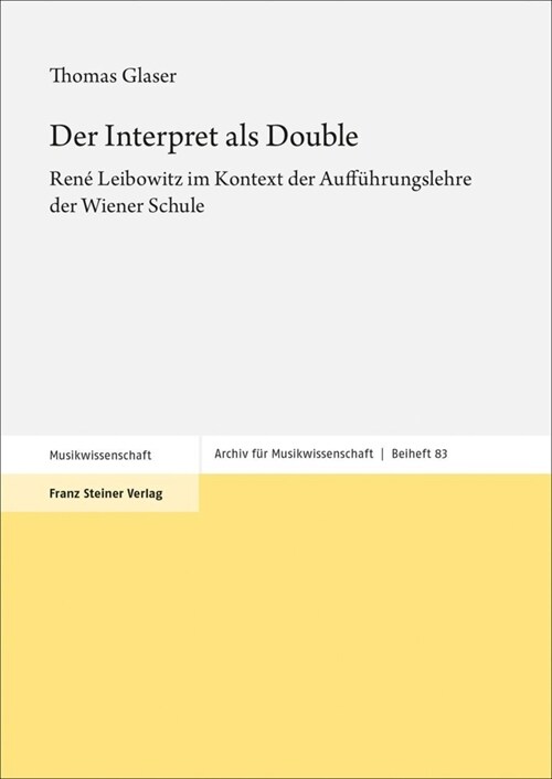 Der Interpret ALS Double: Rene Leibowitz Im Kontext Der Auffuhrungslehre Der Wiener Schule (Hardcover)