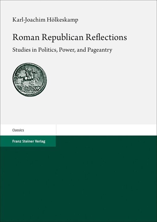 Roman Republican Reflections: Studies in Politics, Power, and Pageantry (Hardcover)