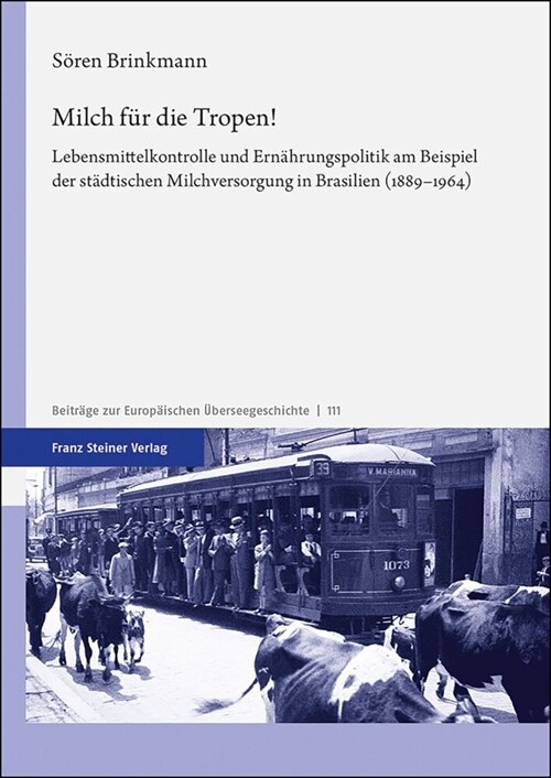 Milch Fur Die Tropen!: Lebensmittelkontrolle Und Ernahrungspolitik Am Beispiel Der Stadtischen Milchversorgung in Brasilien (1889-1964) (Paperback)