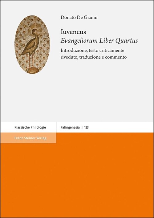 Iuvencus: Evangeliorum Liber Quartus: Introduzione, Testo Criticamente Riveduto, Traduzione E Commento (Hardcover)