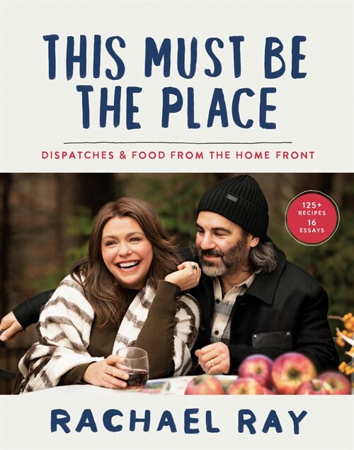 This Must Be the Place: Dispatches & Food from the Home Front (Hardcover)