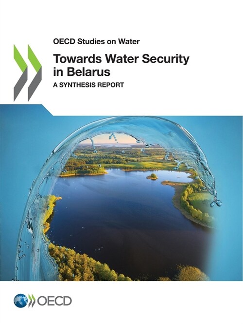 OECD Studies on Water Towards Water Security in Belarus a Synthesis Report (Paperback)
