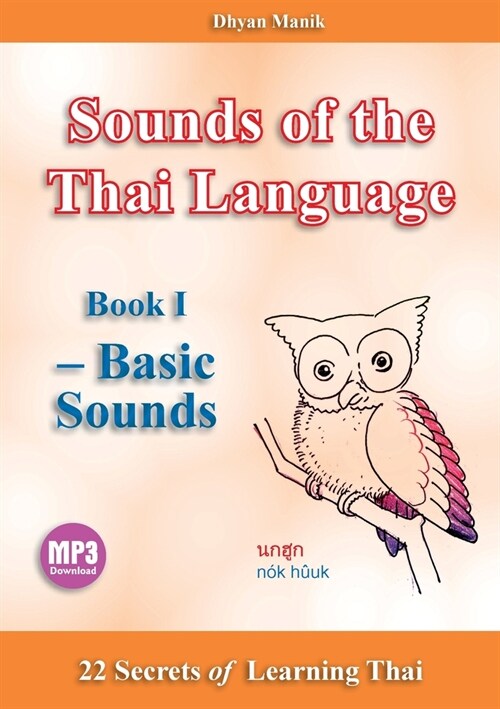 Sounds of the Thai Language Book I - Basic Sounds: 22 Secrets of Learning (Paperback)