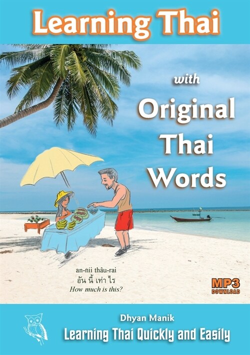 Learning Thai with Original Thai Words: Learning Thai Quickly and Easily (Paperback)