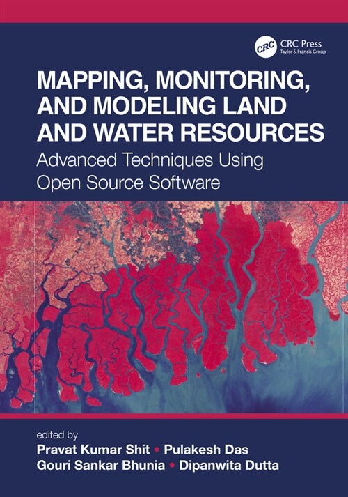 Mapping, Monitoring, and Modeling Land and Water Resources : Advanced Techniques Using Open Source Software (Hardcover)