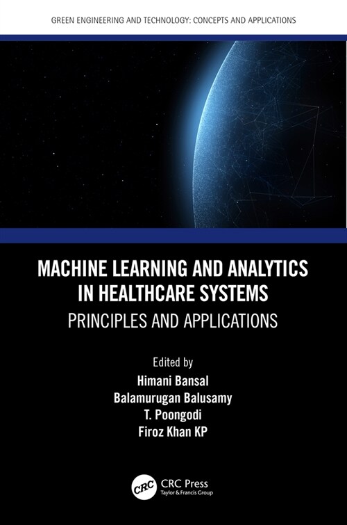 Machine Learning and Analytics in Healthcare Systems : Principles and Applications (Hardcover)