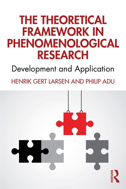 The Theoretical Framework in Phenomenological Research : Development and Application (Paperback)