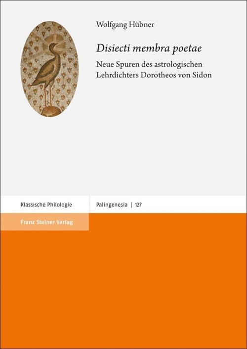 Disiecti Membra Poetae: Neue Spuren Des Astrologischen Lehrdichters Dorotheos Von Sidon (Hardcover)