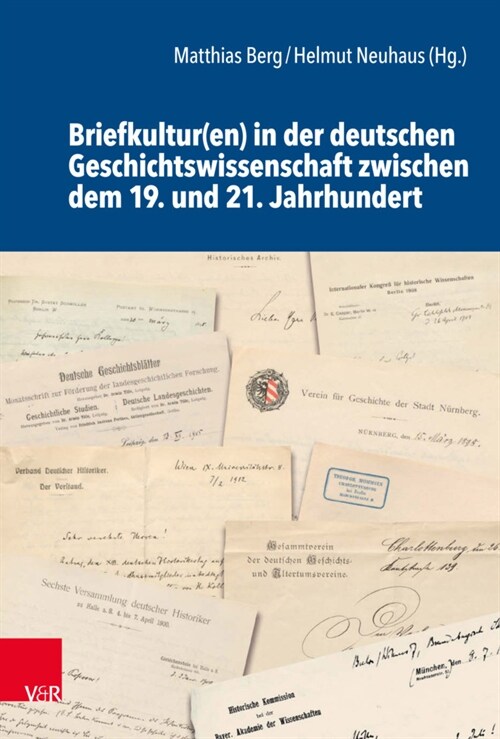 Briefkultur(en) in Der Deutschen Geschichtswissenschaft Zwischen Dem 19. Und 21. Jahrhundert (Hardcover, 1. Auflage 2021)