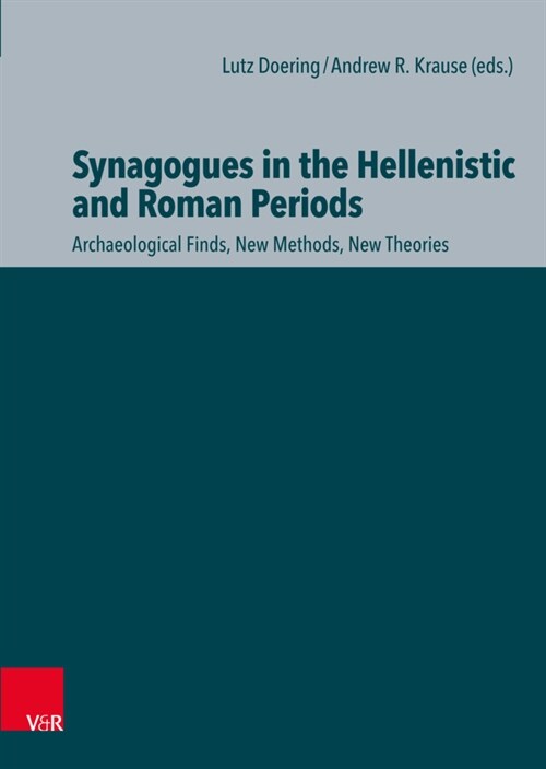 Synagogues in the Hellenistic and Roman Periods: Archaeological Finds, New Methods, New Theories (Hardcover, 1.)