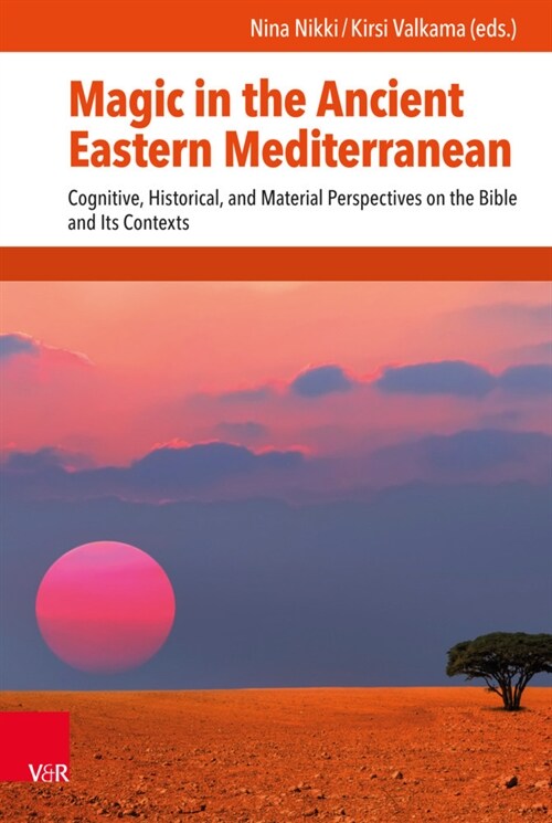 Magic in the Ancient Eastern Mediterranean: Cognitive, Historical, and Material Perspectives on the Bible and Its Contexts (Hardcover, 1. 2021)