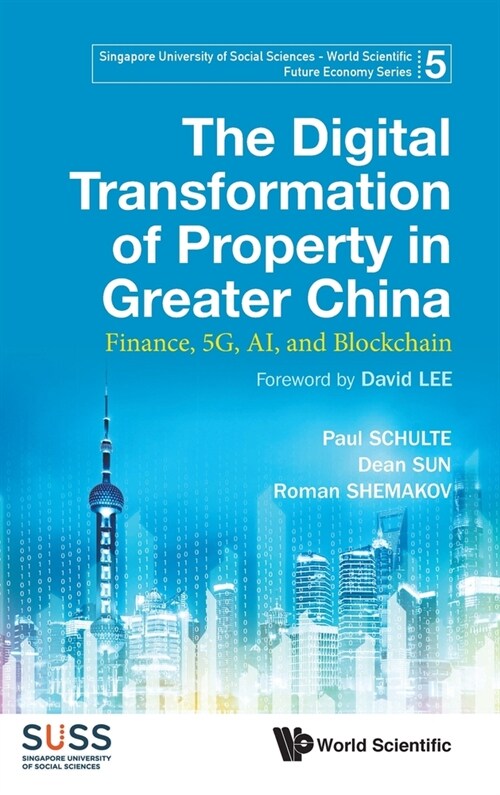 Digital Transformation of Property in Greater China, The: Finance, 5g, Ai, and Blockchain (Hardcover)