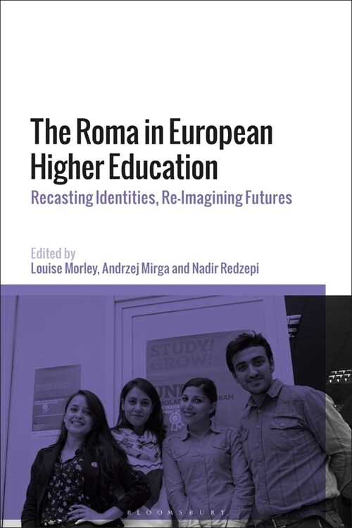The Roma in European Higher Education : Recasting Identities, Re-Imagining Futures (Paperback)