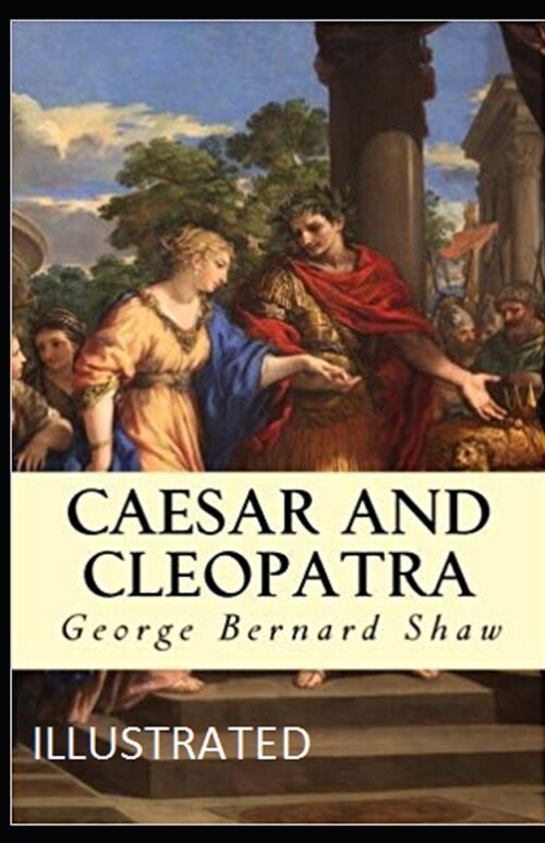 Caesar and Cleopatra Illustrated (Paperback)