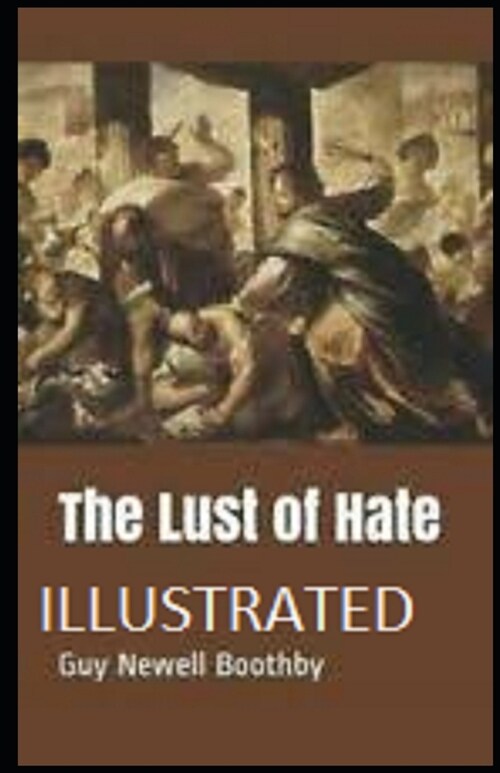 The Lust of Hate Illustrated (Paperback)