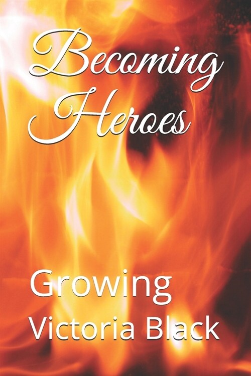 Becoming Heroes: Growing (Paperback)