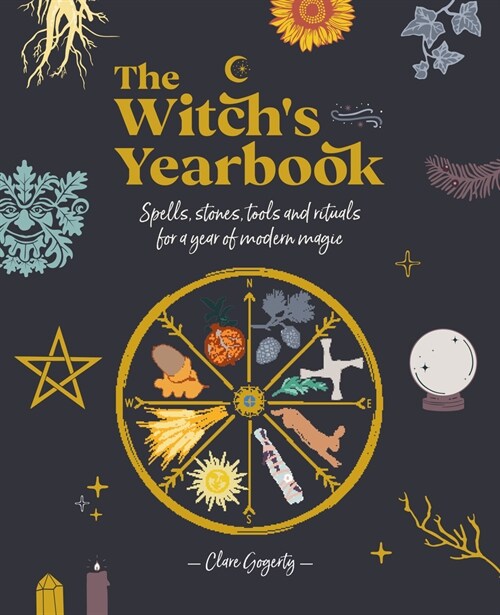 The Witchs Yearbook : Spells, stones, tools and rituals for a year of modern magic (Paperback)