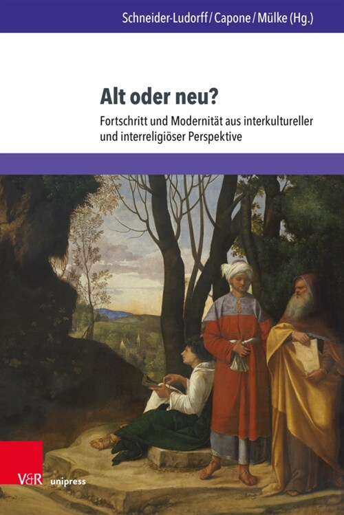 Alt Oder Neu?: Fortschritt Und Modernitat Aus Interkultureller Und Interreligioser Perspektive (Hardcover)
