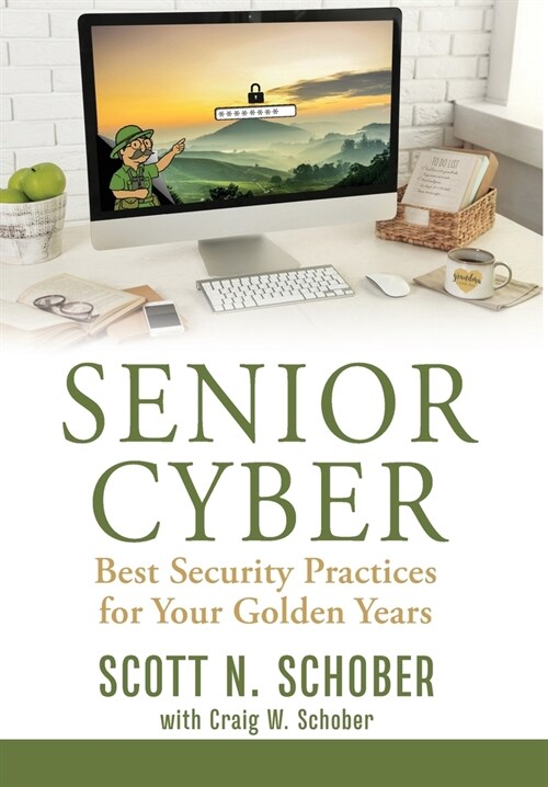 Senior Cyber: Best Security Practices for Your Golden Years (Hardcover)
